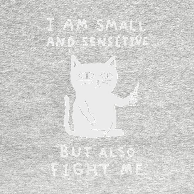 I Am Small And Sensitive But Also Fight Me 2 by AbundanceSeed